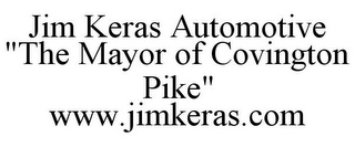 JIM KERAS AUTOMOTIVE "THE MAYOR OF COVINGTON PIKE" WWW.JIMKERAS.COM