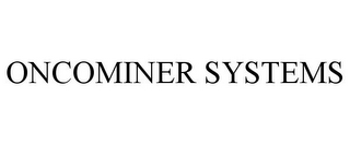 ONCOMINER SYSTEMS