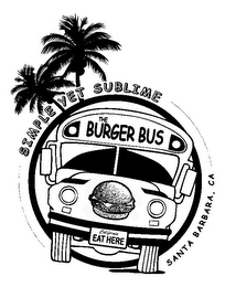 THE BURGER BUS CALIFORNIA EAT HERE SIMPLE YET SUBLIME SANTA BARBARA, CA