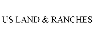 US LAND & RANCHES