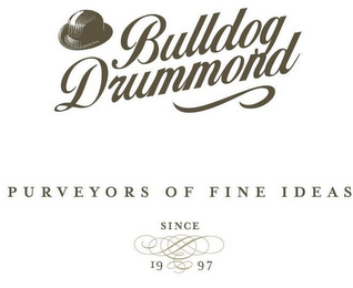 BULLDOG DRUMMOND PURVEYORS OF FINE IDEAS SINCE 1997