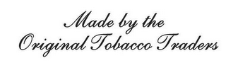 MADE BY THE ORIGINAL TOBACCO TRADERS