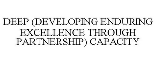 DEEP (DEVELOPING ENDURING EXCELLENCE THROUGH PARTNERSHIP) CAPACITY
