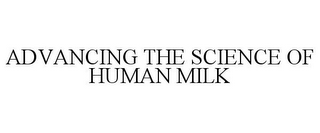 ADVANCING THE SCIENCE OF HUMAN MILK