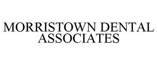 MORRISTOWN DENTAL ASSOCIATES