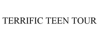 TERRIFIC TEEN TOUR