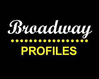 BROADWAY PROFILES