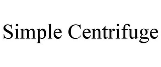 SIMPLE CENTRIFUGE