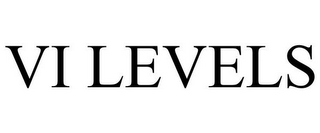 VI LEVELS