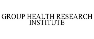 GROUP HEALTH RESEARCH INSTITUTE