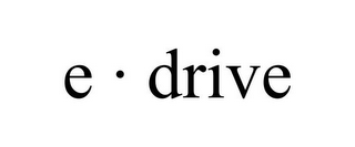 E · DRIVE