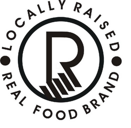 LOCALLY RAISED REAL FOOD BRAND R