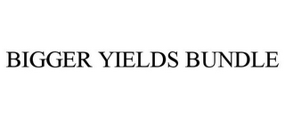 BIGGER YIELDS BUNDLE