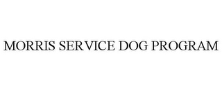 MORRIS SERVICE DOG PROGRAM