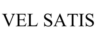 VEL SATIS