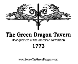 THE GREEN DRAGON TAVERN HEADQUARTERS OF THE AMERICAN REVOLUTION 1773 WWW.SONSOFTHEGREENDRAGONS.COM