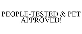 PEOPLE-TESTED & PET APPROVED!