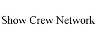 SHOW CREW NETWORK