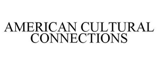 AMERICAN CULTURAL CONNECTIONS