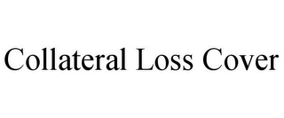 COLLATERAL LOSS COVER