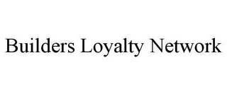 BUILDERS LOYALTY NETWORK