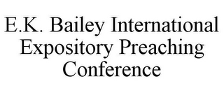 E.K. BAILEY INTERNATIONAL EXPOSITORY PREACHING CONFERENCE