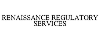 RENAISSANCE REGULATORY SERVICES