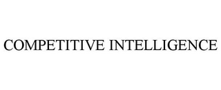 COMPETITIVE INTELLIGENCE