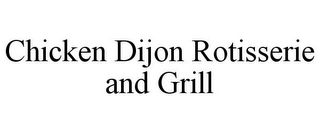 CHICKEN DIJON ROTISSERIE AND GRILL