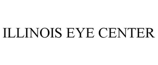 ILLINOIS EYE CENTER