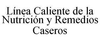 LÍNEA CALIENTE DE LA NUTRICIÓN Y REMEDIOS CASEROS