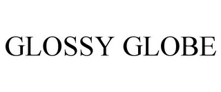 GLOSSY GLOBE