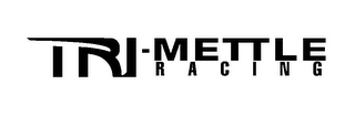 TRI-METTLE RACING