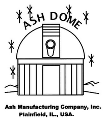 ASH DOME ASH MANUFACTURING COMPANY, INC. PLAINFIELD, IL., USA.