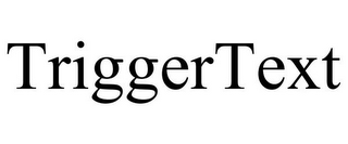 TRIGGERTEXT