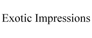 EXOTIC IMPRESSIONS
