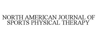 NORTH AMERICAN JOURNAL OF SPORTS PHYSICAL THERAPY