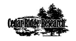 CEDAR RIDGE RESEARCH