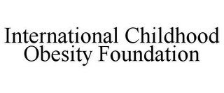 INTERNATIONAL CHILDHOOD OBESITY FOUNDATION