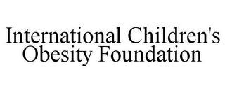 INTERNATIONAL CHILDREN'S OBESITY FOUNDATION