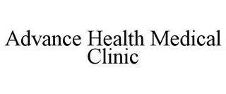 ADVANCE HEALTH MEDICAL CLINIC
