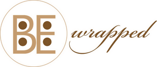 BE WRAPPED