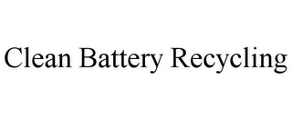 CLEAN BATTERY RECYCLING