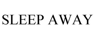 SLEEP AWAY