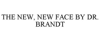 THE NEW, NEW FACE BY DR. BRANDT