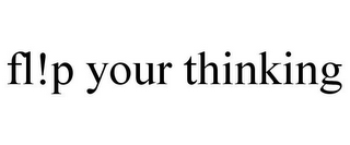 FL!P YOUR THINKING