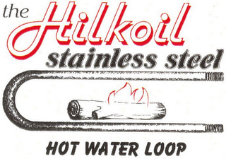 THE HILKOIL STAINLESS STEEL HOT WATER LOOP