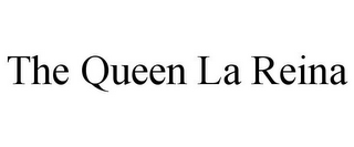 THE QUEEN LA REINA