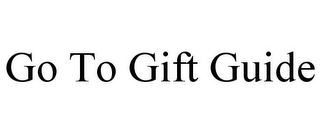 GO TO GIFT GUIDE