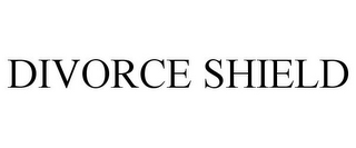 DIVORCE SHIELD